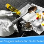 Kenali Pengguna Narkoba Dari Ciri-Ciri Berikut Ini Ciri Pengguna Narkoba