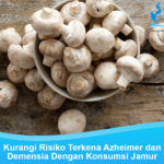 Kurangi Risiko Terkena Alzheimer dan Demensia Dengan Konsumsi Jamur Ini Kurangi Risiko Terkena Azheimer dan Demensia Dengan Konsumsi Jamur