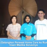 Ingin Datangkan Perawat Home Care ke Rumah? Insan Medika Solusinya Solusi menggunakan perawat home care ke rumah