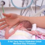 5 Hal Yang Harus Dilakukan Untuk Merawat Bayi Prematur cara merawat bayi prematur adalah
