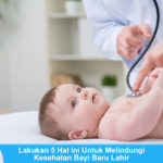 Lakukan 5 Hal Ini Untuk Melindungi Kesehatan Bayi Baru Lahir Lakukan 5 Hal Ini Untuk Melindungi Kesehatan Bayi Baru Lahir