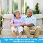 Daftar panti jompo terbaik di Jakarta
