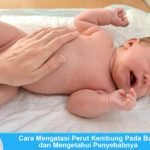 Cara Mengatasi Perut Kembung Pada Bayi dan Mengetahui Penyebabnya Cara mengatasi perut bayi kembung