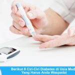 Berikut 8 Ciri-Ciri Diabetes di Usia Muda Yang Harus Anda Waspadai Ciri-Ciri Diabetes di Usia Muda