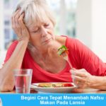 Cara Menambah nafsu makan pada lansia