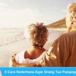 5 Cara Sederhana Agar Orang Tua Panjang Umur Cara agar orang tua panjang umur
