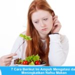 7 Cara Berikut Ini Ampuh Mengatasi dan Meningkatkan Nafsu Makan Cara tepat Menambah nafsu makan