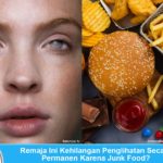 Remaja Ini Kehilangan Penglihatan Secara Permanen Karena Junk Food? Remaja kehilangan penglihatan karena junk food