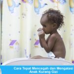 Cara Tepat Mencegah dan Mengatasi Anak Kurang Gizi Cara mencegah dan mengatasi anak kurang gizi