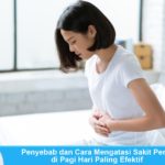 Penyebab dan cara mengatasi sakit perut di pagi hari