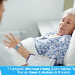 7 Cara Merawat Pasien Stroke di Rumah Agar Cepat Sembuh Cara merawat orang sakit stroke di rumah