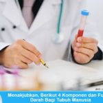 Komponen dan fungsi darah merah, putih, plasma dan keping darah